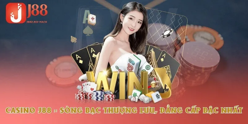 Casino J88 - Sòng bạc thượng lưu, đẳng cấp bậc nhất
